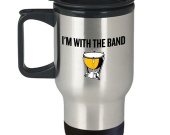 Funny Timpani Travel Mug - Timpanist Gift Idea - Kettledrums Present - I'm With The Band
