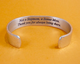 Stepmother Gift / Stepmom Gift / Birthday Gift for Stepmom - Not a Stepmom, a Bonus Mom... - Stepmom Jewelry / Personalized message cuff