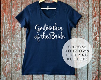 Godmother of the Bride V-Neck T Shirt, Mother of the Bride, Bridal Party Shirts, Godmother of the Groom, Godmother Shirt, Sister of Bride