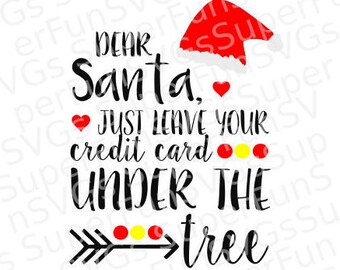 Dear Santa just leave your credit card under the tree SVG - Digital Cutting File, SVG, DXF, png, eps - Silhouette Studio & Cricut