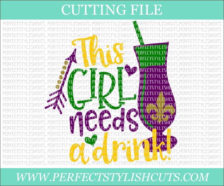 Download This Girl Needs A Drink Mardi Gras SVG DXF PNG Eps Files