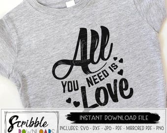 All you need is Love iron on valentines svg digital vday love shirt svg pdf printable silhouette cricut cut file love mom toddler baby kids