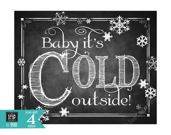 Baby its cold outside Printable Sign in Chalkboard design - instant download in 5x7, 8x10, 11x14 and 16x20 - perfect for hot cocoa bar