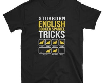 English Cocker Spaniel Shirt Gift Stubborn Tricks Dog Mom Dad Tee