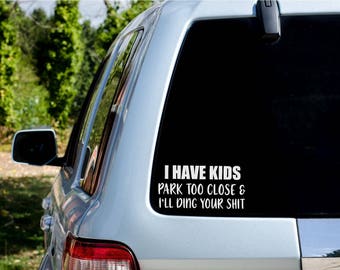 I Have Kids Decal, I Have Kids, Kids Decal, Car Decal, Park Too Close Decal, Got Kids Decal