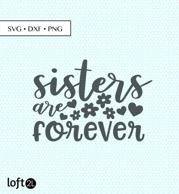 Download Sisters Are Forever SVG DXF Cut Sisters Saying SVG Sisters