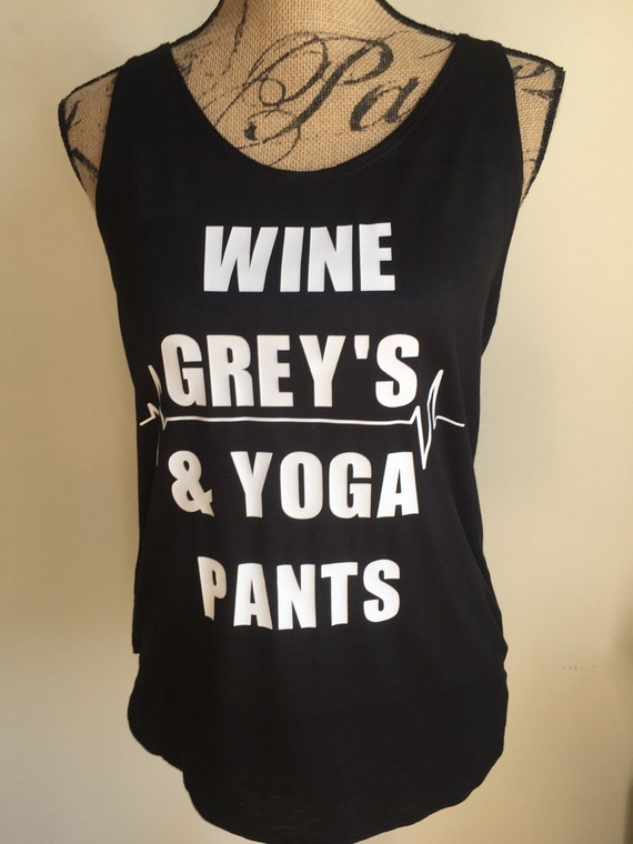 Greys Anatomy Wine Grey's & Yoga Pants Customized TV