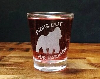 Dicks Out For Harambe Shot Glass - Take A Shot For Harambe - Shots for Harambe Memorial - Harambe Etched Shot Glass - Gorilla