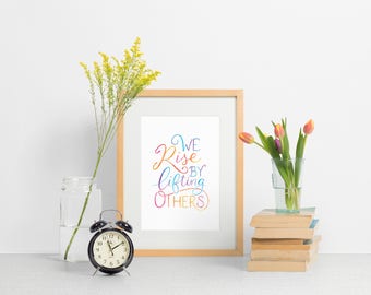 We Rise By Lifting Others - Watercolour Hand-lettered Quote