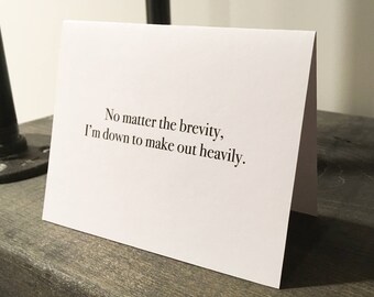 No matter the brevity, I’m down to make out heavily card // Valentine's Day Card // Love Card // Sexy Card // Coupes Card // Flirty Card