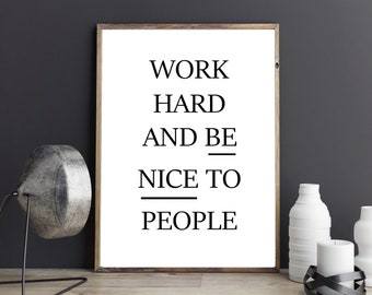 Printable Work Hard And Be Nice To People,Typography Quotes,Office Decor,Inspirational Wall Art,Motivation Quote,Office Wall Art,Quote Print