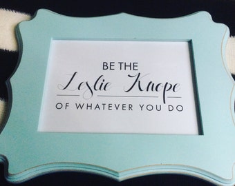 Be the Leslie Knope of Whatever You Do Wall Hanging