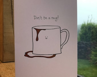 Don't be a mug! | Blank card | Greeting card | Cute card | Kawaii card