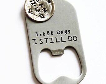 BOTTLE OPENER. U.S. DIME. I Still Do. Bottle Opener Keychain. Dime Keychain. 10 Year Anniversary. 10 Years. Dime. 3,650 days, I Still Do.