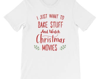 I Just Want To Bake Stuff and Watch Christmas Movies Fun Christmas Holly and Berries Tee