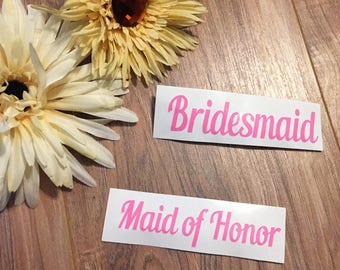 Bridesmaid/ Maid of Honor vinyl decal