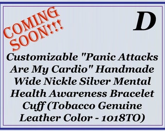 Customizable "Panic Attacks Are My Cardio" Handmade Wide Nickle Silver Mental Health Awareness Bracelet Cuff(Tobacco Genuine Leather-1018TO)