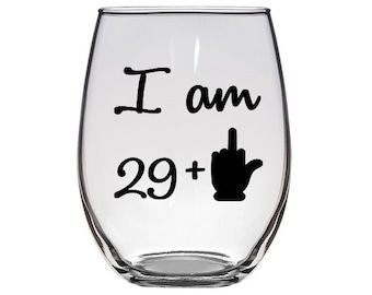 I am 29 + middle finger stemless wine glass / birthday gift / 30th birthday gift / 40th birthday gift / cursive / best friend gift / gift