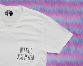 Not Cute Just Psycho Pocket V-Neck Tee Shirt / other colors available