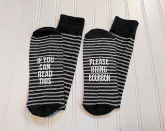 Fathers day gift, If you can read this bring bourbon socks, birthday gift for dad, husband, brother, friend, groomsmen gift!