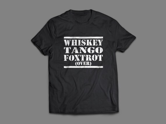 WTF Whiskey Tango Foxtrot Military T-Shirts S-4XL And Long Sleeve Available Customizable