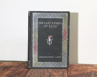1895 The Last Essays of Elia, Decoratively Bound Antique Book, Henry Altemus Binding, Vintage Home Decor