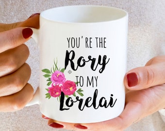 Gilmore Girls mug, You're the lorelai to my Rory, dishwasher safe