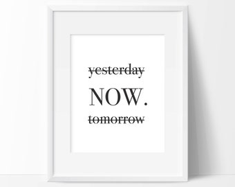 Yesterday, Now, Tomorrow Art Print - Motivational Art - Inspirational Art - Office Decor - Home Decor - Vanity Wall Art