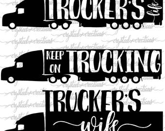 Trucker's Life, Wife, Keep on Trucking, SVG, PNG, T-shirt Design file, Silhouette, Cricut, Cut File, semi svg, 18-wheeler svg, big rig