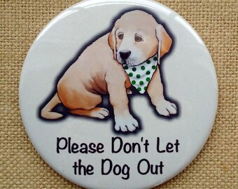 Dog Safety, Please Don't Let The Dog Out!, Cute Puppy, 3.5" Magnet, Pet Supplies, Original Artwork, Keep Dog Inside