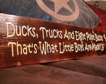 Ducks, Trucks and Eight Point Bucks, That's What Little Boys are Made Of ~ Hand-painted Wooden Sign ~ Rustic ~ Home Decor ~ Nursery Decor