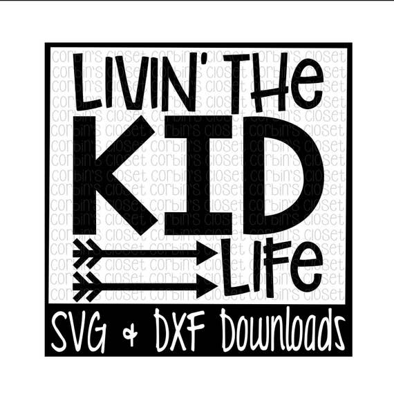 Download Livin' The Kid Life Cut File DXF & SVG Files