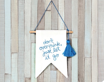 Don't overthink just let it go quote banner wall hanging canvas banner mini wall flag banner embroidered flag wall pennant Motivational gift
