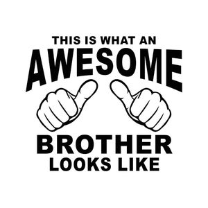 This is what an Awesome Brother looks like Graphics SVG Dxf EPS Png Cdr Ai Pdf Vector Art Clipart instant download Digital Cut Print File