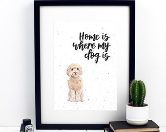 Home Is Where My Dog Is Cockerpoo Print - Cockapoo Portrait - Watercolour Cockapoo - Cockapoo Designs - Pet Portraits - Calligraphy Print