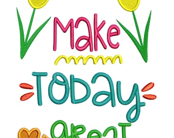 Embroidery Design Make Today Great Sayings Inspirational