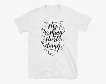 Stop Wishing Start Doing Motivational T-Shirt