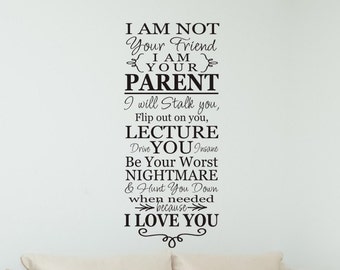 Living Room Wall Decal I Am Not Your Friend I Am Your Parent Family Wall Decal Family Room Wall Sticker Decoration Vinyl Lettering Wall Art