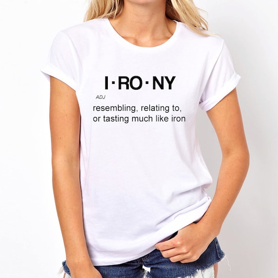 Irony Shirt Funny Shirt Sarcasm Shirts Graphic Tee Tumblr