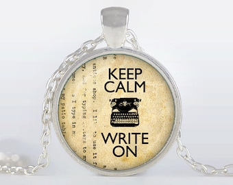 Writer pendant Keep Calm and Write on necklace Writer jewelry