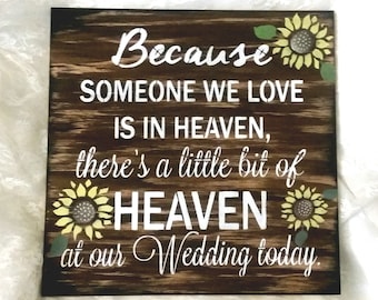 SUNFLOWER wedding sign Because Someone we love is in heaven there's a little bit of heaven with us today, wood sign condolence gift, rustic