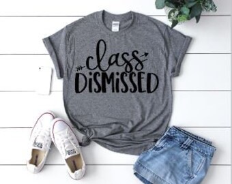 Class Dismissed Teacher Shirt/ S to 5XL Plus Sizes