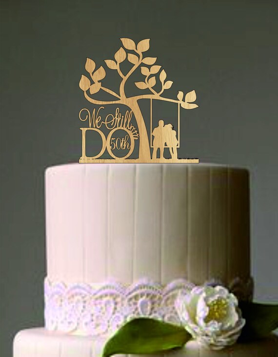  50 th Vow Renewal or Anniversary Cake Topper We Still Do