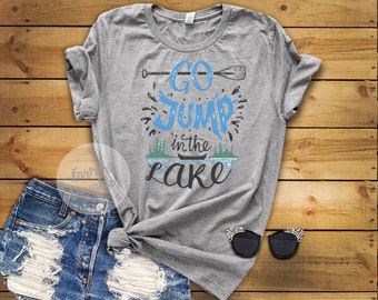 Go Jump In The Lake T-Shirt