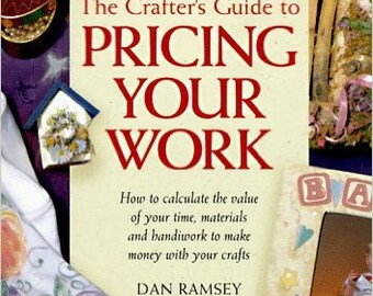 The Crafter's Guide to Pricing Your Work Paperback – March, 1997 by Dan Ramsey