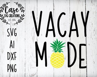 Vacay Mode SVG Cutting File, Ai, Dxf and Printable PNG Files | Instant Download | Cricut and Silhouette | Vacation | Pineapple | Beach