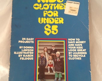 1978 Easy children’s wear book, Kids Clothes for Under 5 dollar, Donna Lawson, 95 pages, 8x11”, photos patterns instructions, vintage OOP