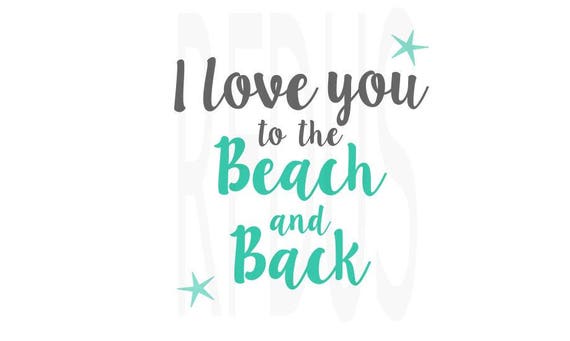 I love you to the beach and back svg file cricut cutting