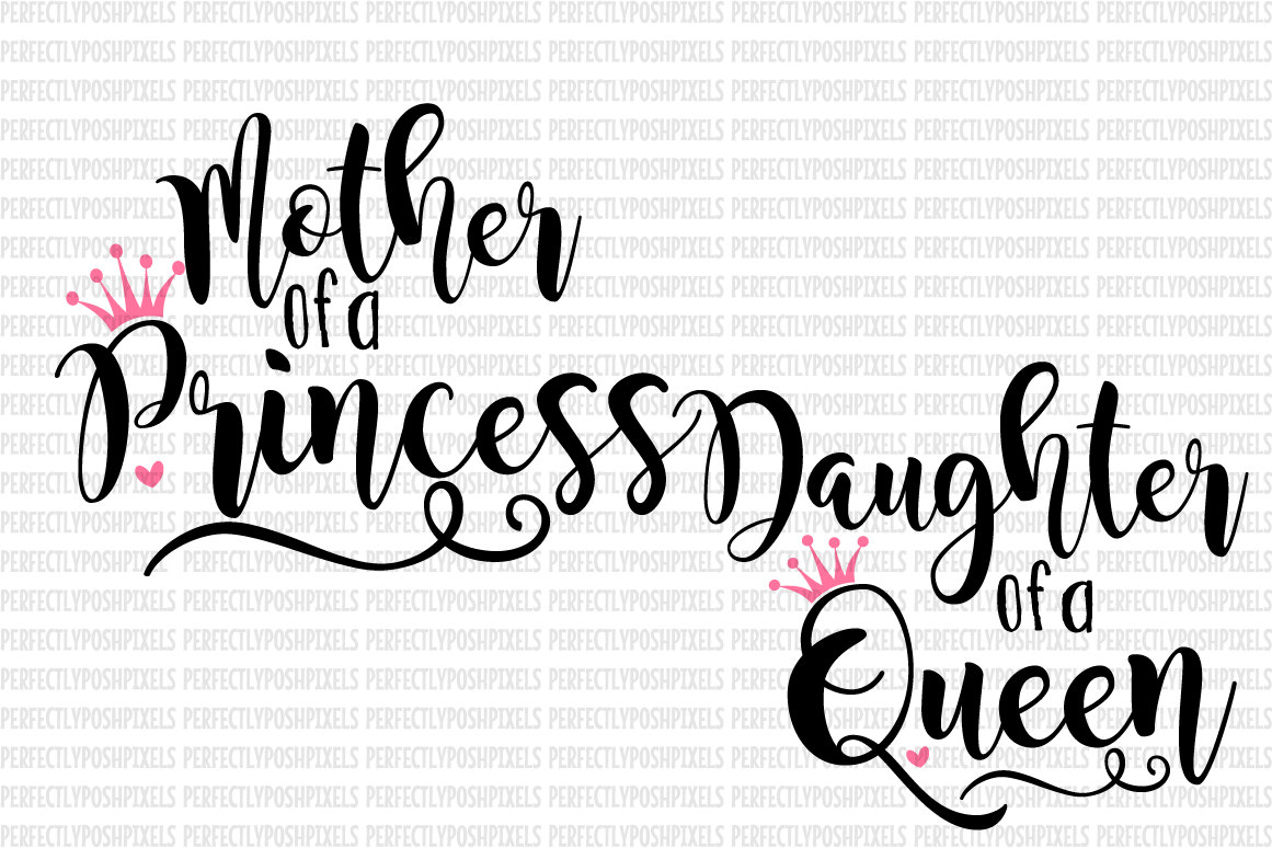 Download Mother of a Princess Daughter of a Queen svg Bundle Mothers