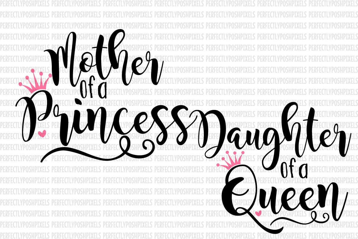 Download Mother of a Princess Daughter of a Queen svg Bundle Mothers Day Cricut Design Space Silhouette ...